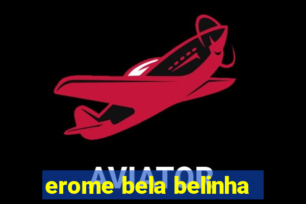erome bela belinha